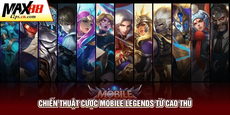 Chiến thuật cược Mobile Legends từ cao thủ