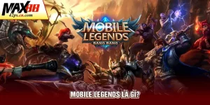 Mobile Legends là gì?