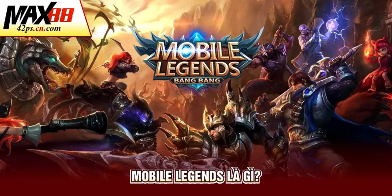 Mobile Legends là gì?