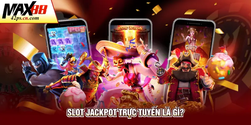 Slot jackpot trực tuyến là gì?