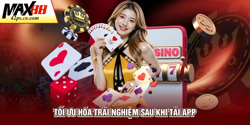 Tối ưu hóa trải nghiệm sau khi tải app